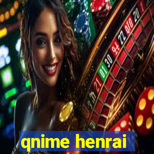 qnime henrai